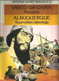 Historian suuret seikkailut 3 , Vasco de Gama Maustetie  / Albuquerque  suurvallan rakentaja . Otava  1980 .