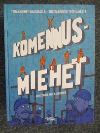 Ter&auml;smiehet maailmalla -Tositarinoita ty&ouml;el&auml;m&auml;st&auml; . Komennusmiehet . Kuvittanut Kari A. Sihvonen. Arktinen banaani 2018 .